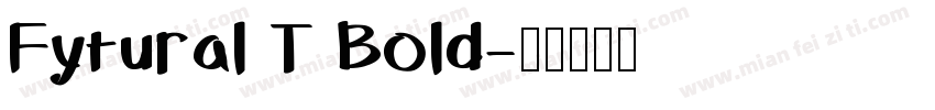 Fytural T Bold字体转换
